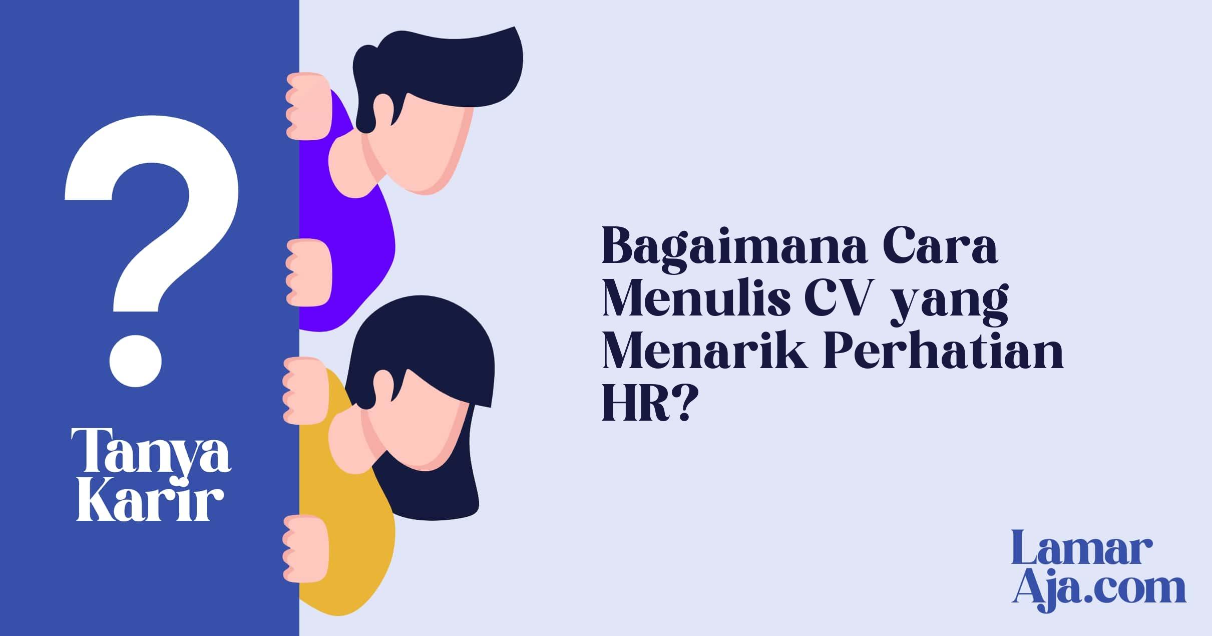 Bagaimana Cara Menulis CV yang Menarik Perhatian HR?